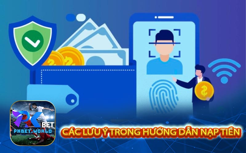 Các lưu ý trong hướng dẫn nạp tiền