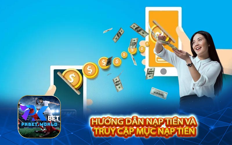 Hướng dẫn nạp tiền và truy cập mục nạp tiền