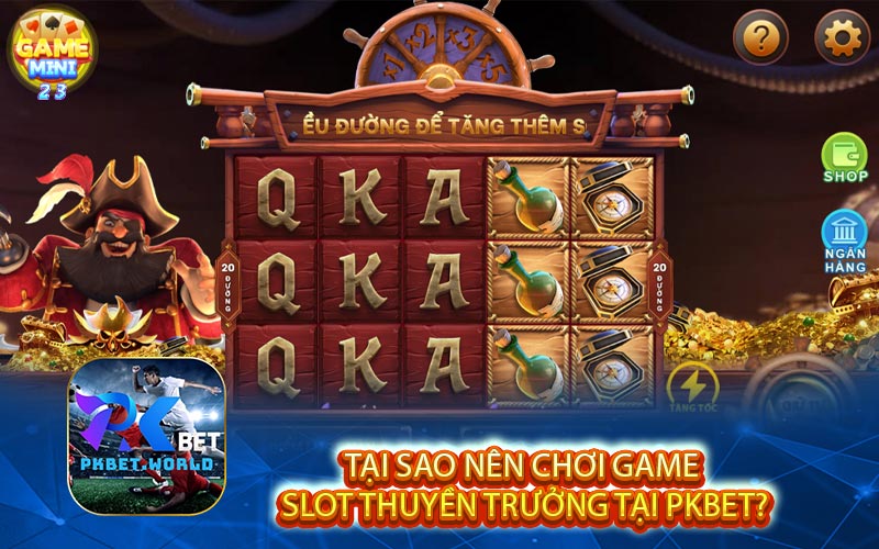 Tại Sao Nên Chơi Game Slot Thuyền Trưởng Tại PKBET?