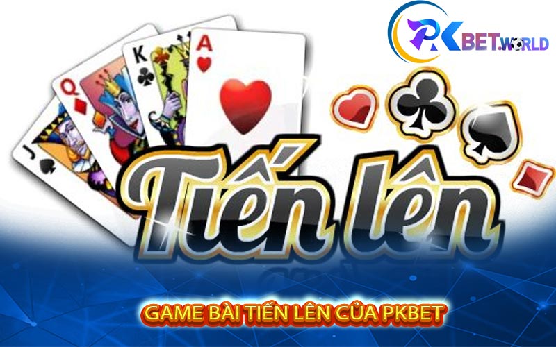 Game bài tiến lên của Pkbet